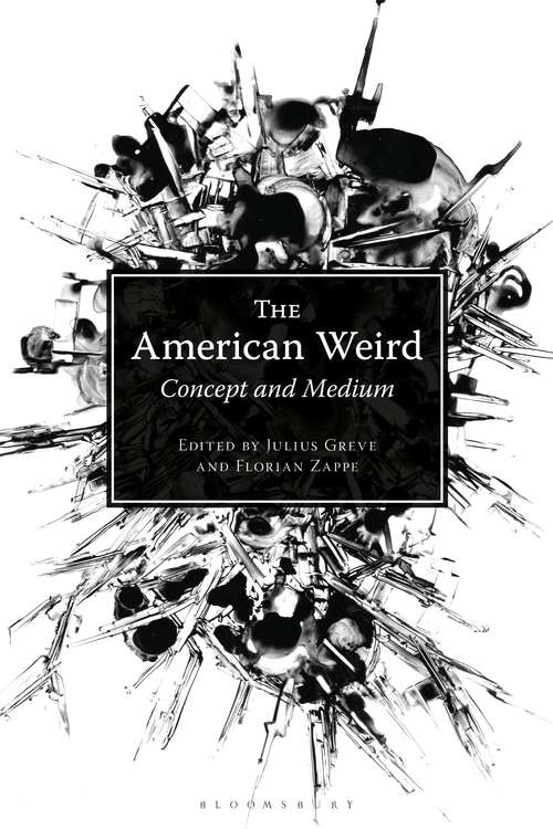 Book cover of The American Weird: Concept and Medium