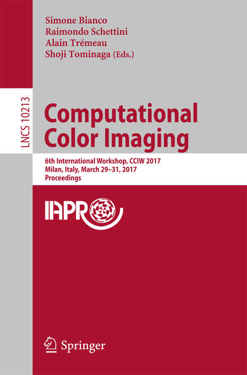 Book cover of Computational Color Imaging: 6th International Workshop, CCIW 2017, Milan, Italy, March 29-31, 2017, Proceedings (Lecture Notes in Computer Science #10213)