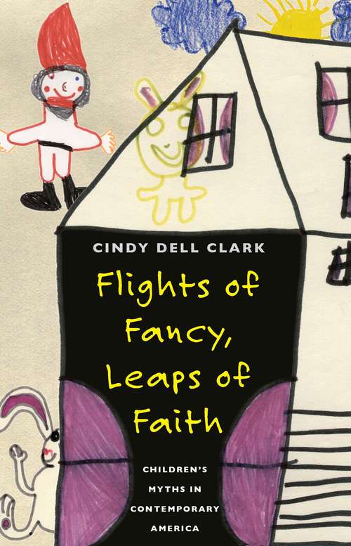 Book cover of Flights of Fancy, Leaps of Faith: Children's Myths in Contemporary America (John D. And Catherine T. Macarthur Foundation Series On Mental Health And Development)