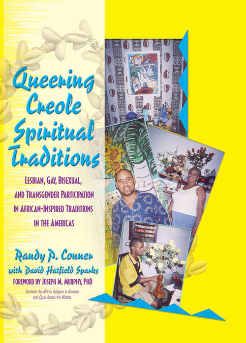 Book cover of Queering Creole Spiritual Traditions: Lesbian, Gay, Bisexual, and Transgender Participation in African-Inspired Traditions in the Americas