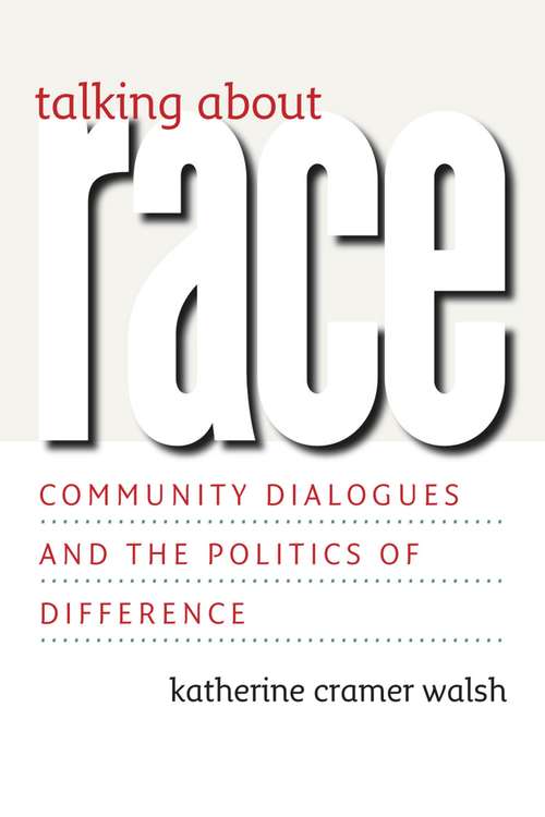 Book cover of Talking about Race: Community Dialogues and the Politics of Difference (Studies in Communication, Media, and Public Opinion)