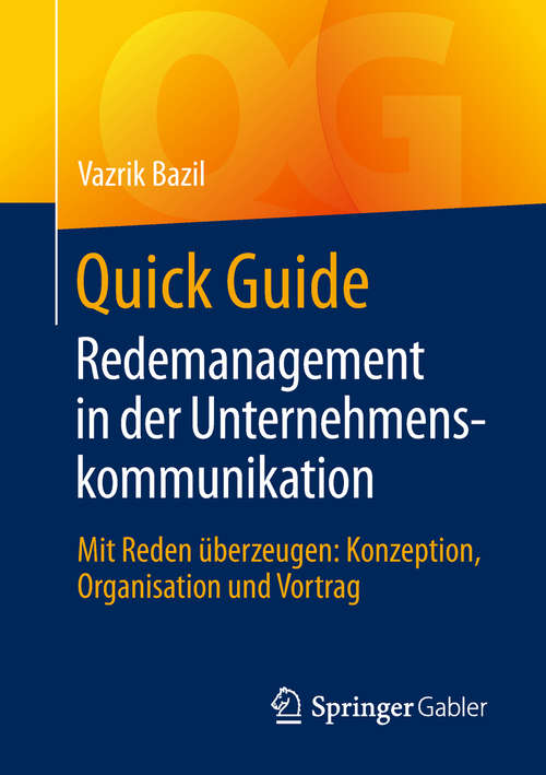Book cover of Quick Guide Redemanagement in der Unternehmenskommunikation: Mit Reden überzeugen: Konzeption, Organisation und Vortrag (1. Aufl. 2019) (Quick Guide)