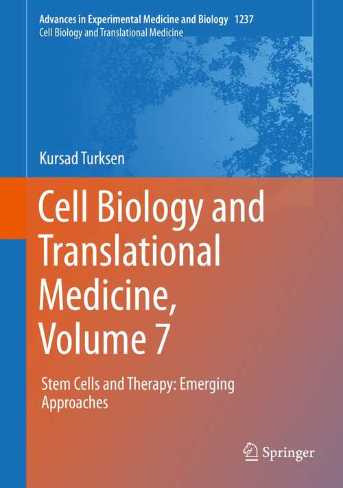Book cover of Cell Biology and Translational Medicine, Volume 7: Stem Cells and Therapy: Emerging Approaches (1st ed. 2020) (Advances in Experimental Medicine and Biology #1237)