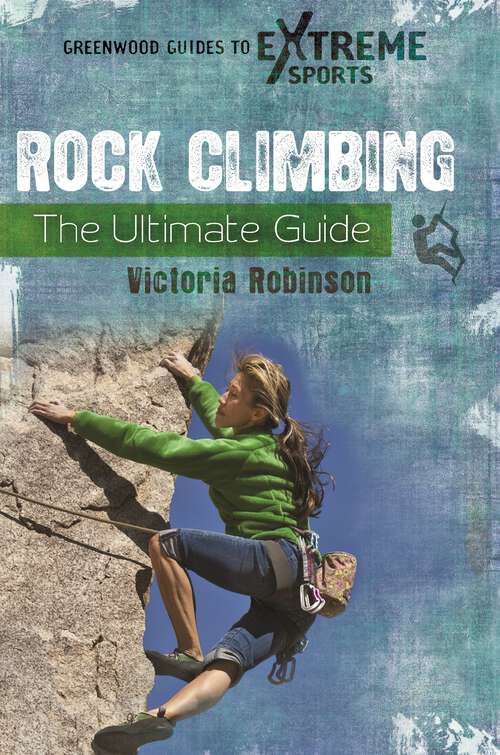Book cover of Rock Climbing: The Ultimate Guide (Greenwood Guides to Extreme Sports)
