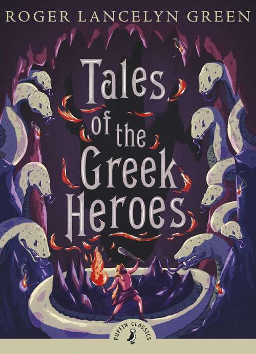Book cover of Tales of the Greek Heroes: Retold From The Ancient Authors (The Psammead Ser.)