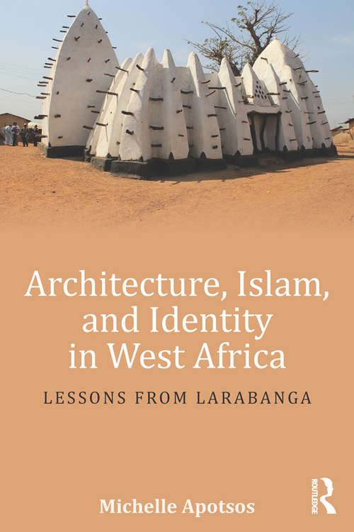 Book cover of Architecture, Islam, and Identity in West Africa: Lessons from Larabanga