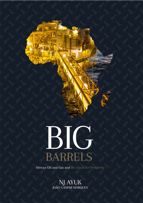 Book cover of Big Barrels: African Oil and Gas and the Quest for Prosperity