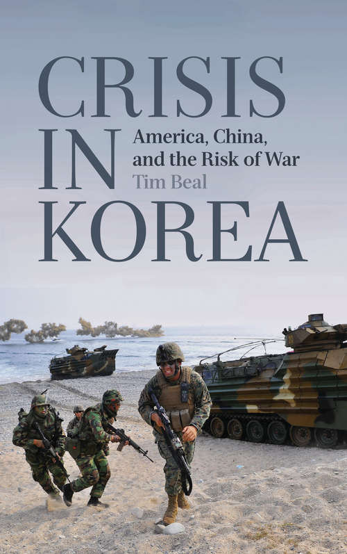 Book cover of Crisis in Korea: America, China and the Risk of War