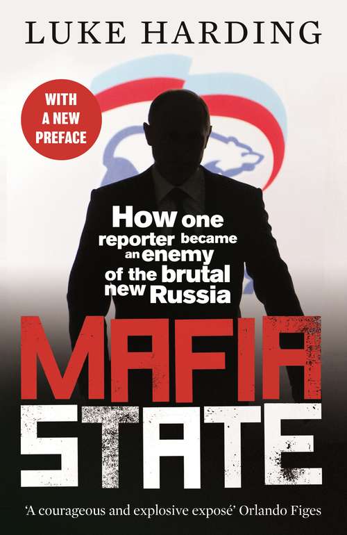 Book cover of Mafia State: How One Reporter Became an Enemy of the Brutal New Russia (Main - Reissue ePub)