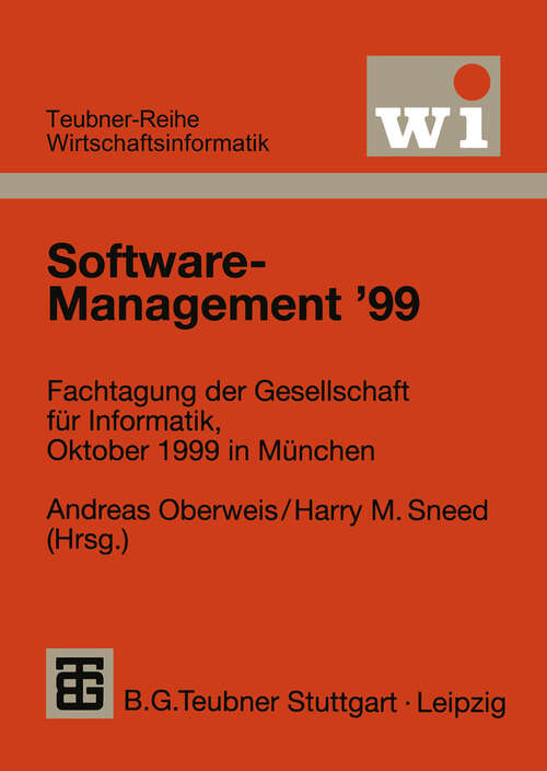 Book cover of Software-Management ’99: Fachtagung der Gesellschaft für Informatik e.V. (GI), Oktober 1999 in München (1999) (Teubner Reihe Wirtschaftsinformatik)