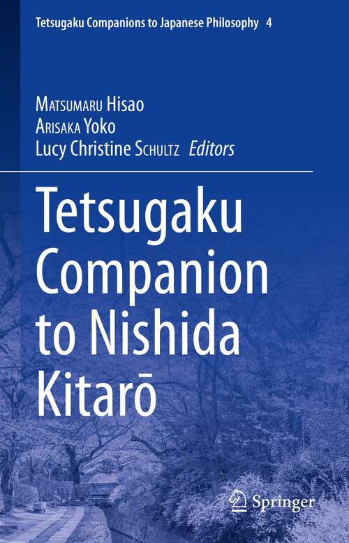 Book cover of Tetsugaku Companion to Nishida Kitarō (1st ed. 2022) (Tetsugaku Companions to Japanese Philosophy #4)