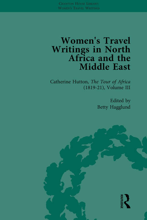 Book cover of Women's Travel Writings in North Africa and the Middle East, Part II vol 6 (Chawton House Library: Women's Travel Writings)