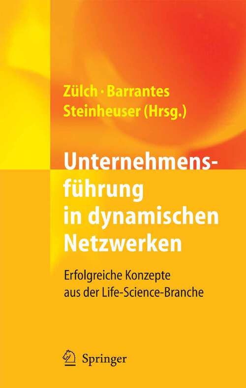 Book cover of Unternehmensführung in dynamischen Netzwerken: Erfolgreiche Konzepte aus der Life-Science-Branche (2006)