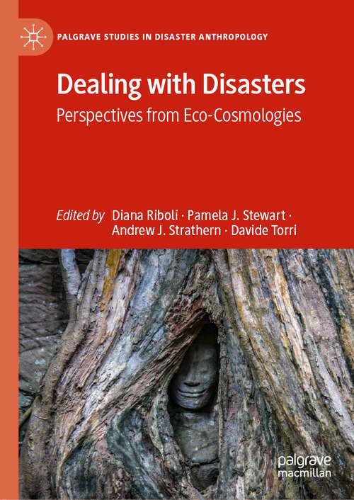 Book cover of Dealing with Disasters: Perspectives from Eco-Cosmologies (1st ed. 2021) (Palgrave Studies in Disaster Anthropology)