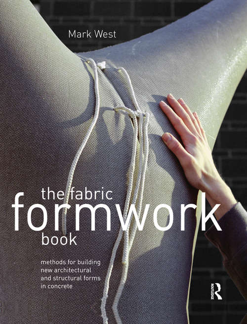 Book cover of The Fabric Formwork Book: Methods for Building New Architectural and Structural Forms in Concrete