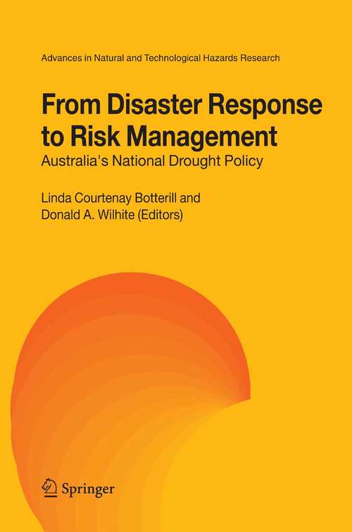 Book cover of From Disaster Response to Risk Management: Australia's National Drought Policy (2005) (Advances in Natural and Technological Hazards Research #22)