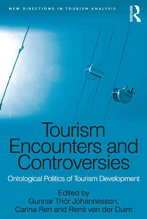 Book cover of Tourism Encounters and Controversies: Ontological Politics of Tourism Development (New Directions in Tourism Analysis)