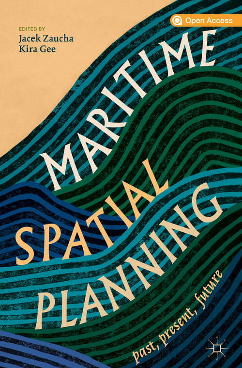 Book cover of Maritime Spatial Planning: past, present, future (1st ed. 2019)