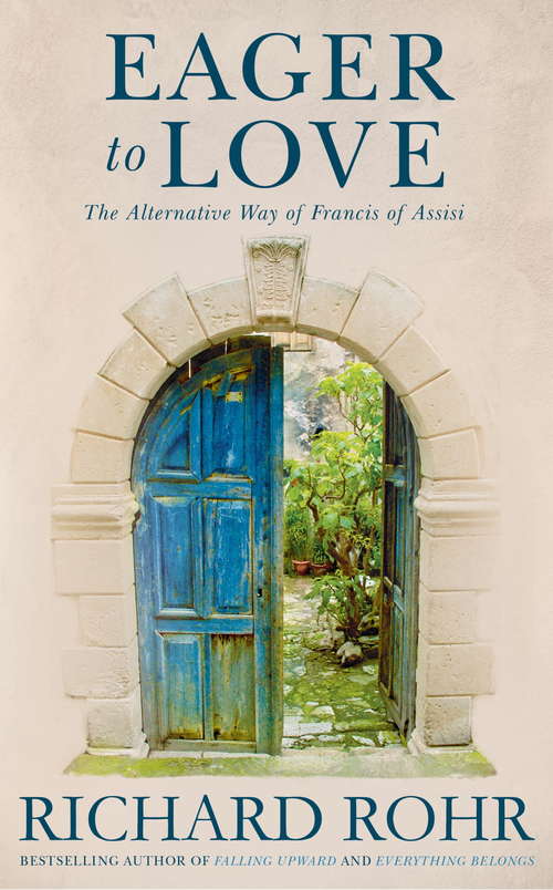 Book cover of Eager to Love: The Alternative Way of Francis of Assisi