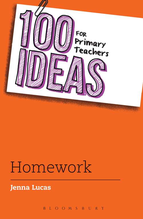Book cover of 100 Ideas for Primary Teachers: Homework (100 Ideas for Teachers)