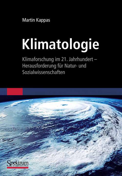 Book cover of Klimatologie: Klimaforschung im 21. Jahrhundert - Herausforderung für Natur- und Sozialwissenschaften (2009)