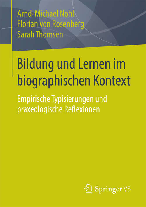 Book cover of Bildung und Lernen im biographischen Kontext: Empirische Typisierungen und praxeologische Reflexionen (2015)