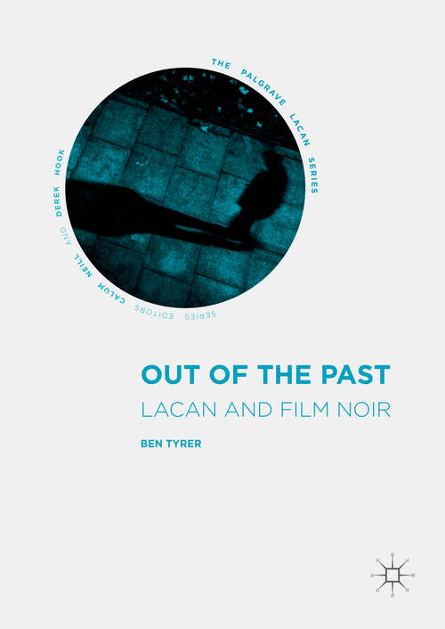 Book cover of Out of the Past: Lacan and Film Noir (1st ed. 2016) (The Palgrave Lacan Series)