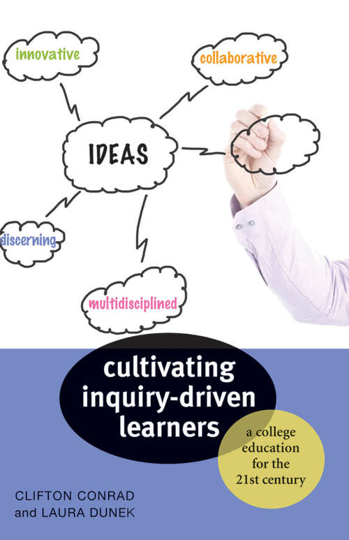 Book cover of Cultivating Inquiry-Driven Learners: A College Education for the Twenty-First Century