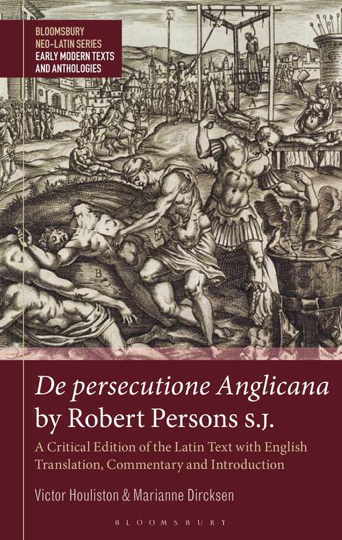 Book cover of De persecutione Anglicana by Robert Persons S.J.: A Critical Edition of the Latin Text with English Translation, Commentary and Introduction (Bloomsbury Neo-Latin Series: Early Modern Texts and Anthologies)