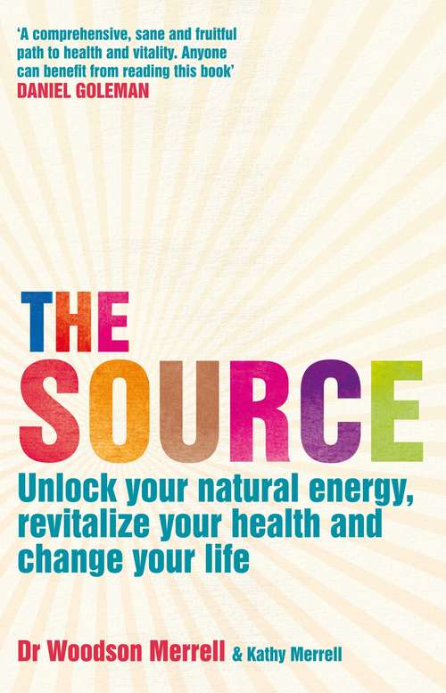 Book cover of The Source: Unlock your natural energy, revitalize your health and change your life