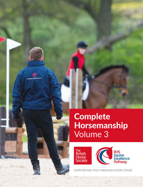 Book cover of BHS Complete Horsemanship Volume Three (Complete Horsemanship #3)
