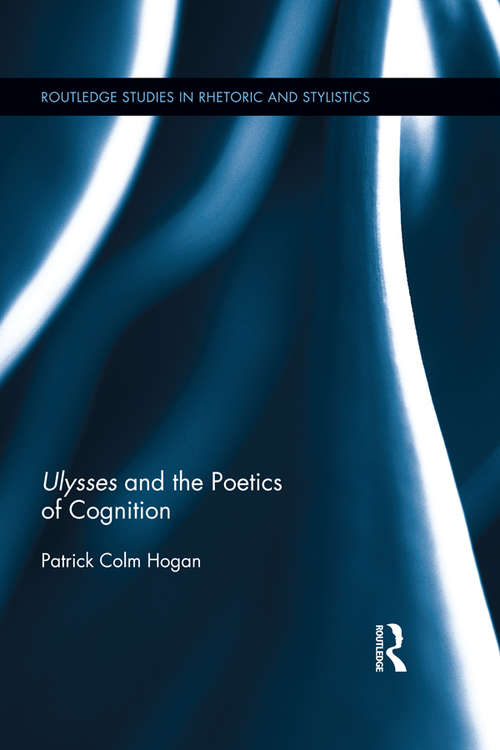Book cover of Ulysses and the Poetics of Cognition: Ulysses And The Poetics Of Cognition (Routledge Studies in Rhetoric and Stylistics)