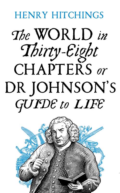 Book cover of The World in Thirty-Eight Chapters or Dr Johnson’s Guide to Life