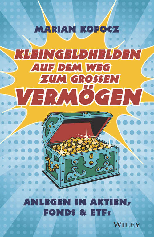 Book cover of Kleingeldhelden auf dem Weg zum grossen Vermögen: Anlegen in Aktien, Fonds, und ETFs