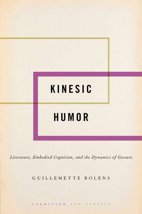 Book cover of Kinesic Humor: Literature, Embodied Cognition, and the Dynamics of Gesture (Cognition and Poetics)