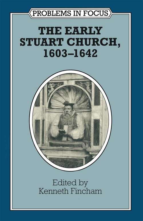 Book cover of The Early Stuart Church, 1603–1642 (1st ed. 1993) (Problems in Focus)