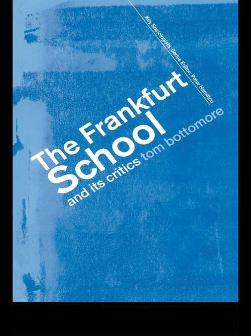 Book cover of The Frankfurt School and its Critics (2) (Key Sociologists)