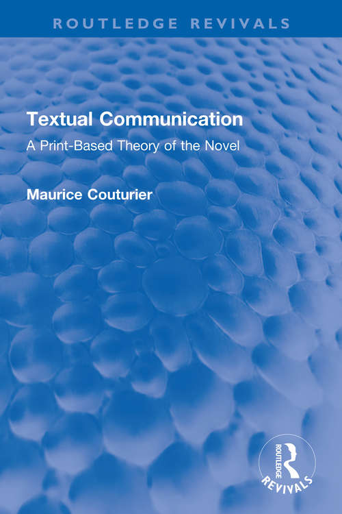 Book cover of Textual Communication: A Print-Based Theory of the Novel (Routledge Revivals)
