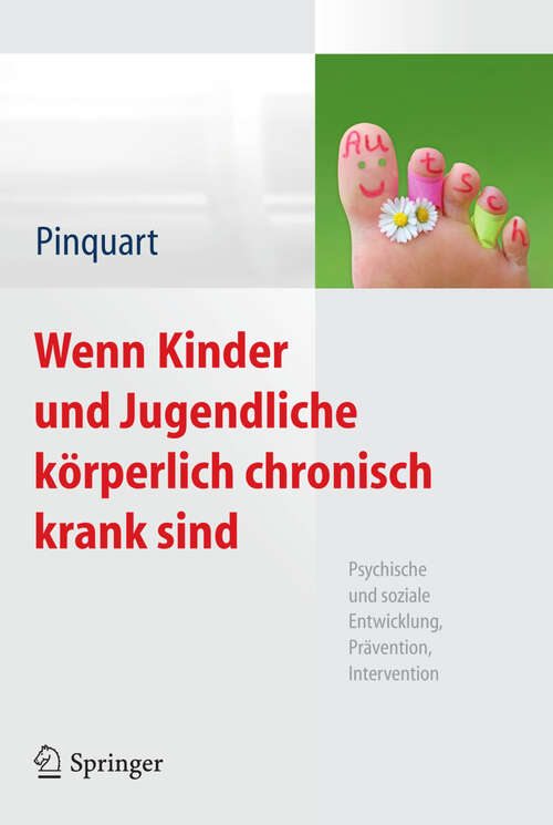 Book cover of Wenn Kinder und Jugendliche körperlich chronisch krank sind: Psychische und soziale Entwicklung, Prävention, Intervention (2013)