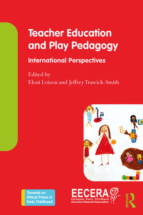 Book cover of Teacher Education and Play Pedagogy: International Perspectives (Towards an Ethical Praxis in Early Childhood)