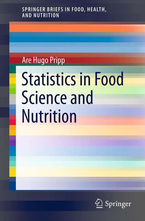 Book cover of Statistics in Food Science and Nutrition (2013) (SpringerBriefs in Food, Health, and Nutrition)