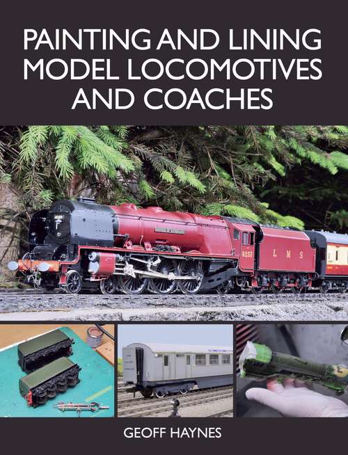 Book cover of Painting and Lining Model Locomotives and Coaches
