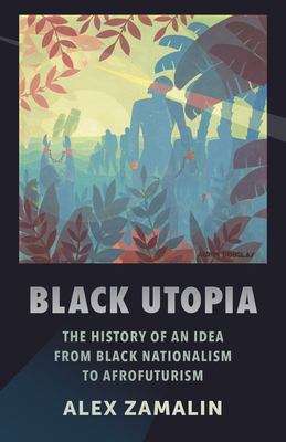Book cover of Black Utopia: The History Of An Idea From Black Nationalism To Afrofuturism (PDF)