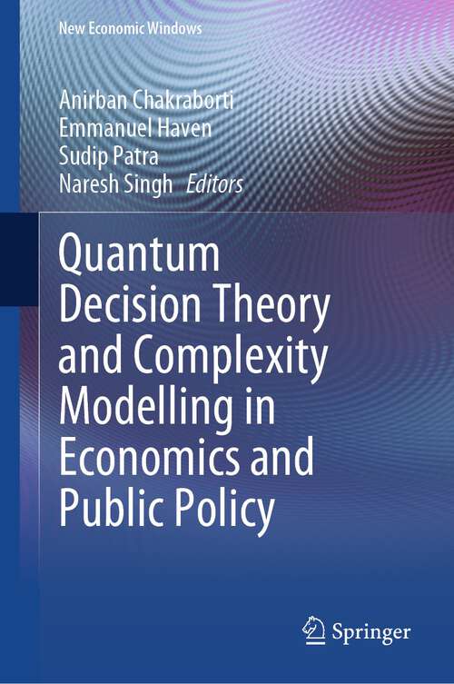 Book cover of Quantum Decision Theory and Complexity Modelling in Economics and Public Policy (1st ed. 2023) (New Economic Windows)