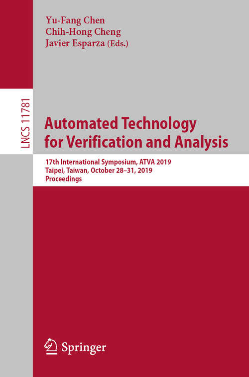 Book cover of Automated Technology for Verification and Analysis: 17th International Symposium, ATVA 2019, Taipei, Taiwan, October 28–31, 2019, Proceedings (1st ed. 2019) (Lecture Notes in Computer Science #11781)