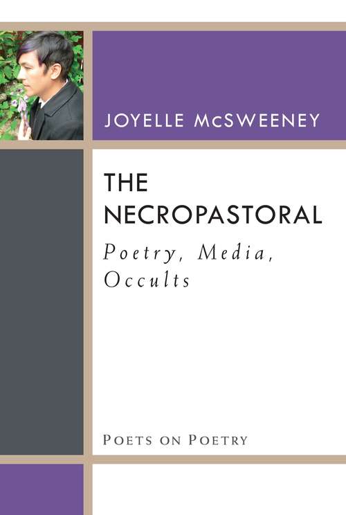 Book cover of The Necropastoral: Poetry, Media, Occults (Poets On Poetry)