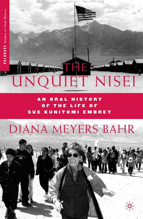 Book cover of The Unquiet Nisei: An Oral History of the Life of Sue Kunitomi Embrey (2007) (Palgrave Studies in Oral History)