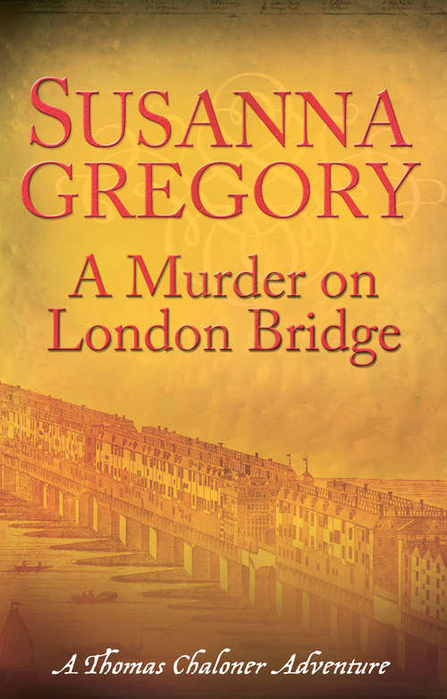 Book cover of A Murder On London Bridge: 5 (Adventures of Thomas Chaloner)