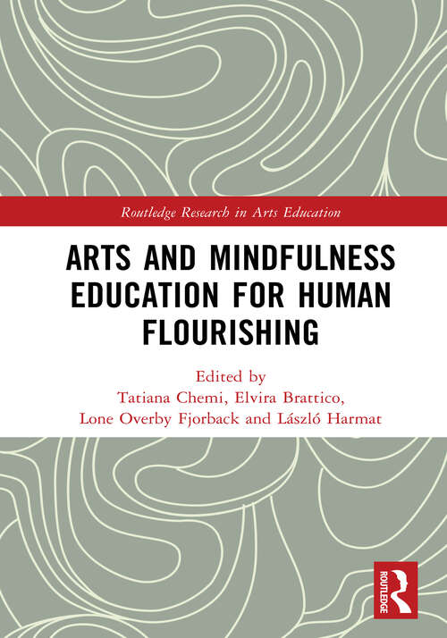 Book cover of Arts and Mindfulness Education for Human Flourishing (Routledge Research in Arts Education)