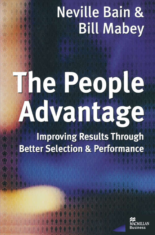Book cover of The People Advantage: Improving Results Through Better Selection and Performance (1st ed. 1999)